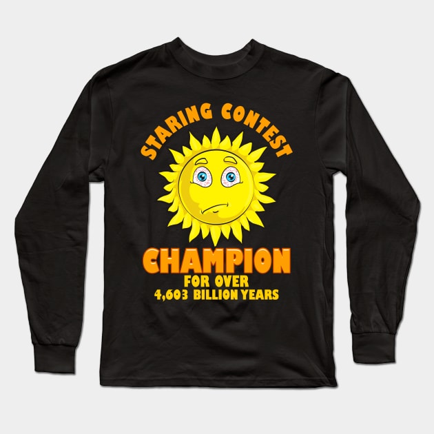 Sun Staring Contest Champion Funny Astronomy Gift Astronomer Long Sleeve T-Shirt by Proficient Tees